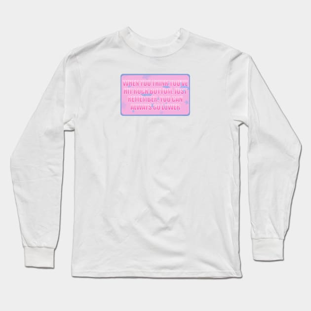 Rock Bottom Long Sleeve T-Shirt by AnnieGetYourPen